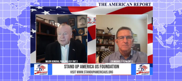GENERAL VALLELY - GENERAL FLYNN - STAND UP AMERICA US FOUNDATION - THE AMERICAN REPORT