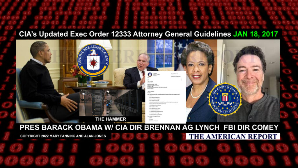 HAMMERING Out Their Cover Story Two Days Before Trump Inauguration: Obama’s AG Lynch, CIA Boss Brennan Suddenly ‘Updated’ CIA’s 1981 Executive Order 12333 Domestic Bulk Surveillance Guidelines; DURHAM: Clinton Campaign Paid ‘Tech Exec-1’ To Hack Trump Tower, White House - The American Report