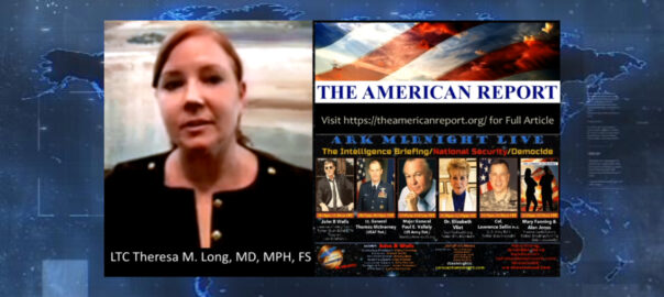 LTC Theresa M. Long, MD, MPH, FS -THE INTELLIGENCE BRIEFING - THE AMERICAN REPORT