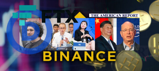 BINANCE - FTX - CCP - WEF - THE AMERICAN REPORT